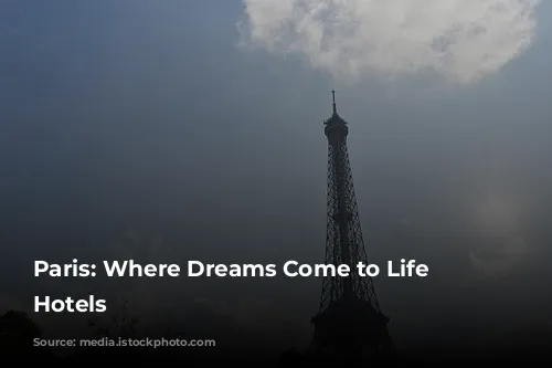 Paris: Where Dreams Come to Life in Hotels