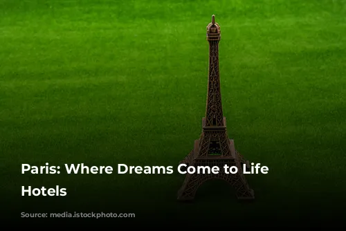 Paris: Where Dreams Come to Life in Hotels