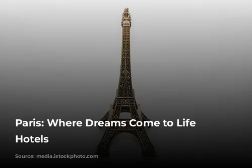 Paris: Where Dreams Come to Life in Hotels