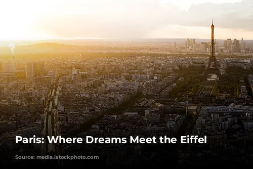 Paris: Where Dreams Meet the Eiffel Tower