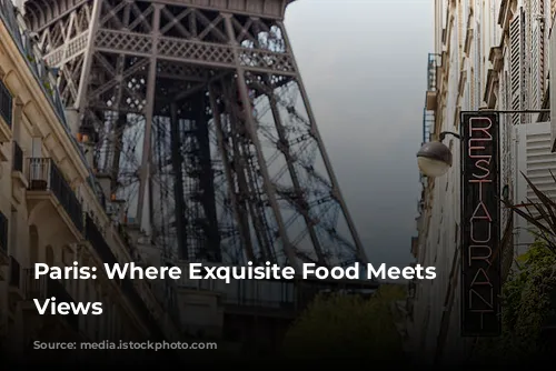 Paris: Where Exquisite Food Meets Iconic Views