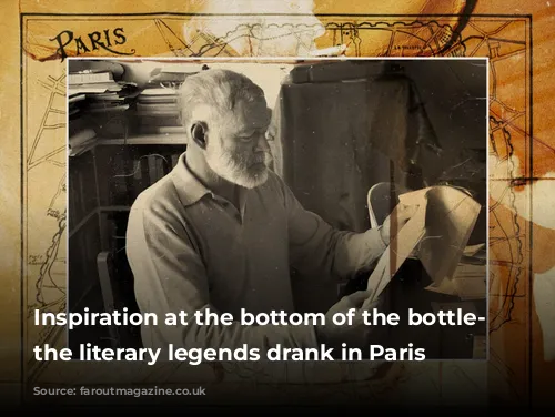 Inspiration at the bottom of the bottle- where the literary legends drank in Paris