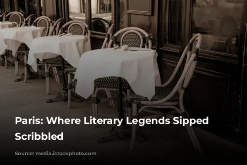 Paris: Where Literary Legends Sipped and Scribbled