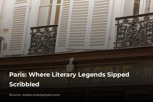 Paris: Where Literary Legends Sipped and Scribbled