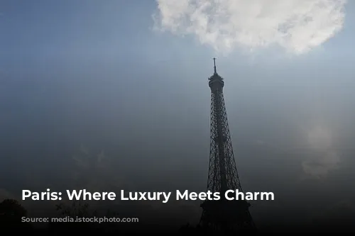 Paris: Where Luxury Meets Charm