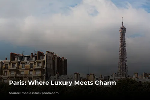 Paris: Where Luxury Meets Charm