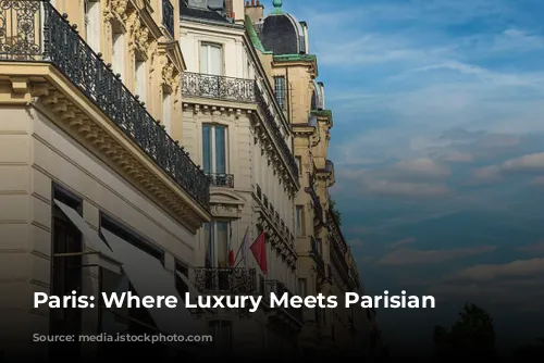 Paris: Where Luxury Meets Parisian Charm