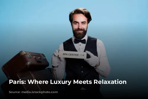 Paris: Where Luxury Meets Relaxation