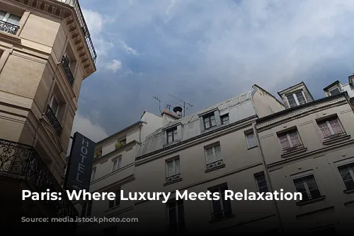 Paris: Where Luxury Meets Relaxation