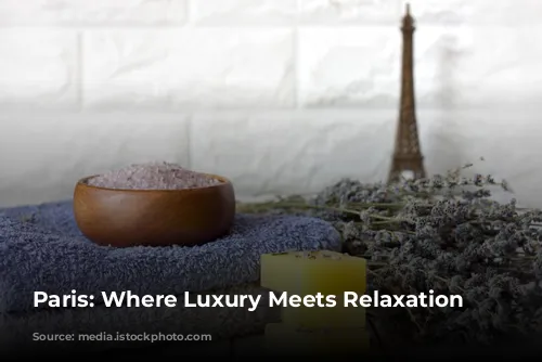 Paris: Where Luxury Meets Relaxation