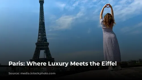 Paris: Where Luxury Meets the Eiffel Tower