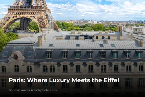 Paris: Where Luxury Meets the Eiffel Tower