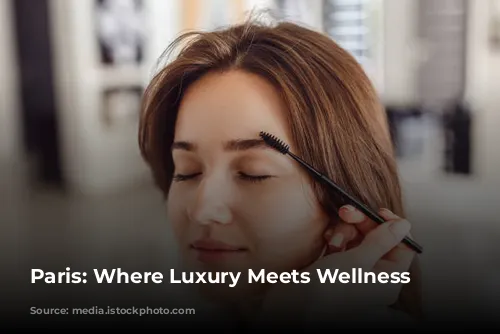 Paris: Where Luxury Meets Wellness