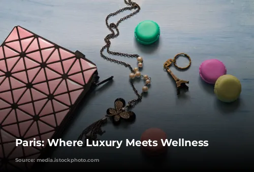 Paris: Where Luxury Meets Wellness