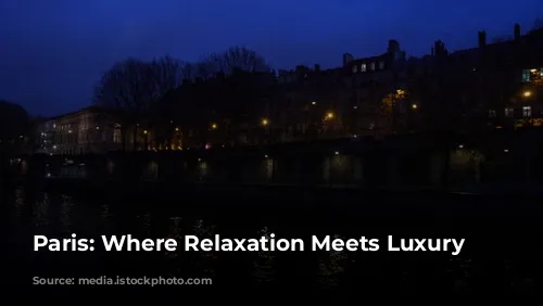 Paris: Where Relaxation Meets Luxury