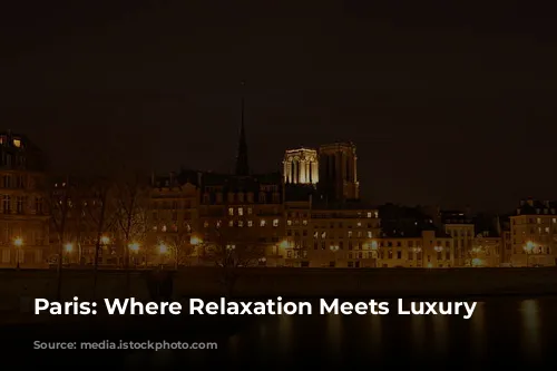 Paris: Where Relaxation Meets Luxury