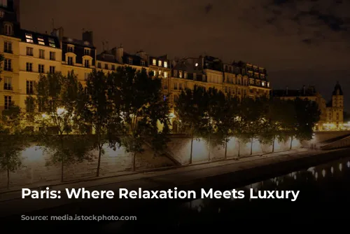 Paris: Where Relaxation Meets Luxury