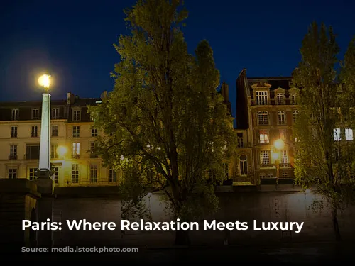 Paris: Where Relaxation Meets Luxury