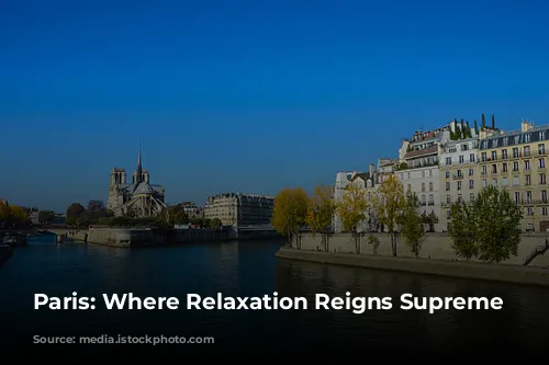 Paris: Where Relaxation Reigns Supreme