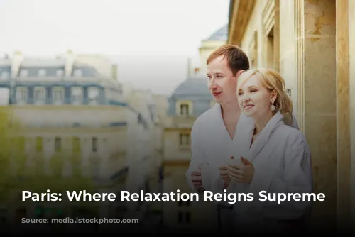 Paris: Where Relaxation Reigns Supreme