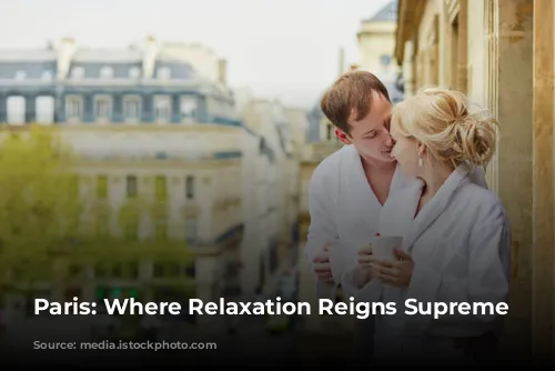 Paris: Where Relaxation Reigns Supreme