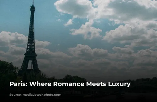 Paris: Where Romance Meets Luxury