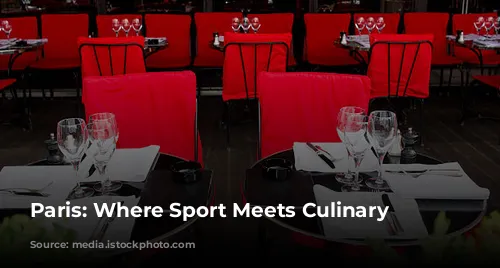 Paris: Where Sport Meets Culinary Luxury