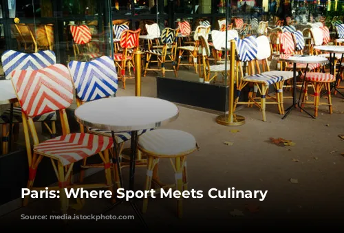 Paris: Where Sport Meets Culinary Luxury