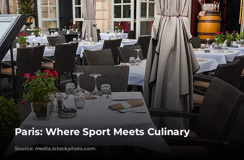 Paris: Where Sport Meets Culinary Luxury