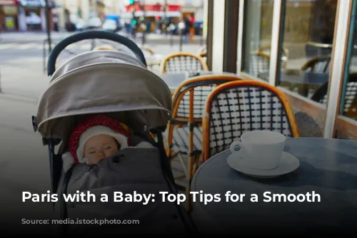 Paris with a Baby: Top Tips for a Smooth Trip