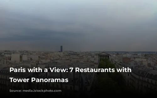 Paris with a View: 7 Restaurants with Eiffel Tower Panoramas