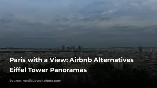 Paris with a View: Airbnb Alternatives with Eiffel Tower Panoramas