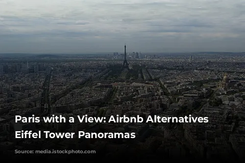 Paris with a View: Airbnb Alternatives with Eiffel Tower Panoramas