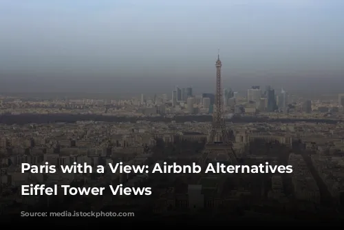 Paris with a View: Airbnb Alternatives with Eiffel Tower Views