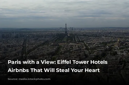 Paris with a View: Eiffel Tower Hotels & Airbnbs That Will Steal Your Heart