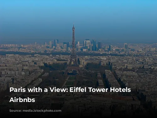 Paris with a View: Eiffel Tower Hotels & Airbnbs