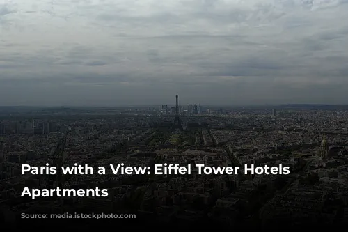 Paris with a View: Eiffel Tower Hotels & Apartments