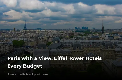 Paris with a View: Eiffel Tower Hotels for Every Budget