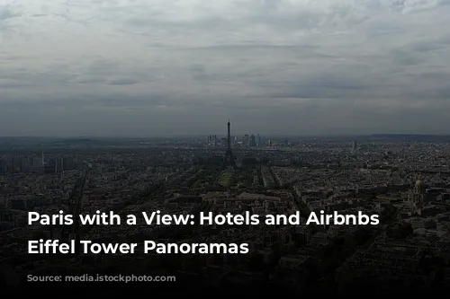 Paris with a View: Hotels and Airbnbs with Eiffel Tower Panoramas