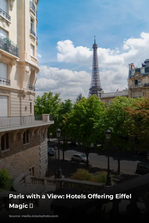 Paris with a View: Hotels Offering Eiffel Tower Magic ✨