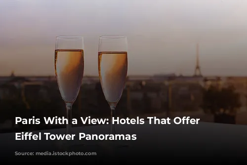 Paris With a View: Hotels That Offer Unforgettable Eiffel Tower Panoramas