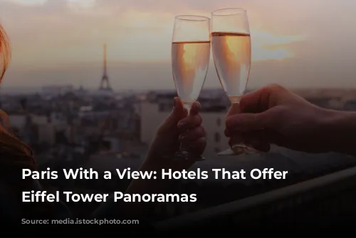 Paris With a View: Hotels That Offer Unforgettable Eiffel Tower Panoramas