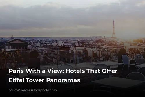 Paris With a View: Hotels That Offer Unforgettable Eiffel Tower Panoramas