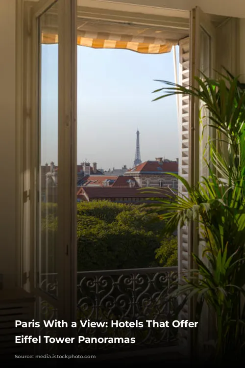 Paris With a View: Hotels That Offer Unforgettable Eiffel Tower Panoramas