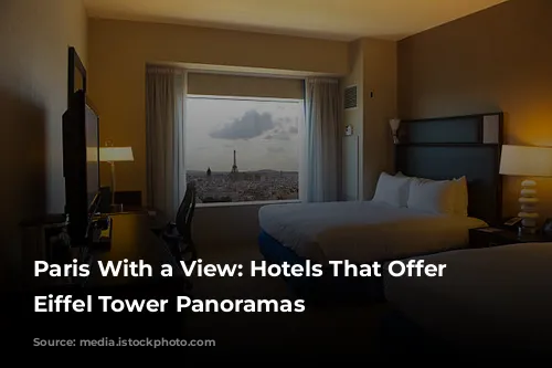 Paris With a View: Hotels That Offer Unforgettable Eiffel Tower Panoramas