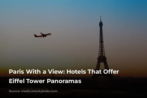 Paris With a View: Hotels That Offer Unforgettable Eiffel Tower Panoramas