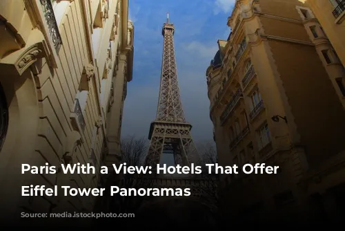 Paris With a View: Hotels That Offer Unforgettable Eiffel Tower Panoramas