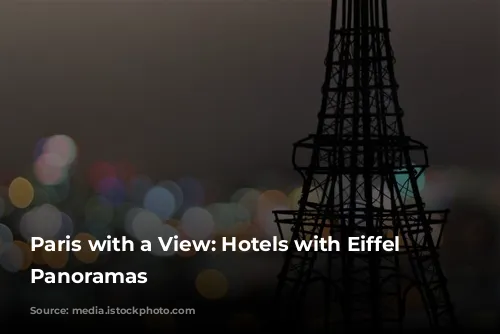 Paris with a View: Hotels with Eiffel Tower Panoramas