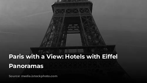 Paris with a View: Hotels with Eiffel Tower Panoramas