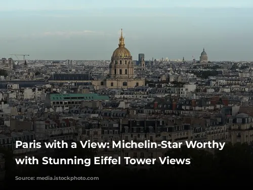 Paris with a View: Michelin-Star Worthy Restaurants with Stunning Eiffel Tower Views